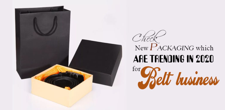 Check new packaging which are trending in 2020 for belt business